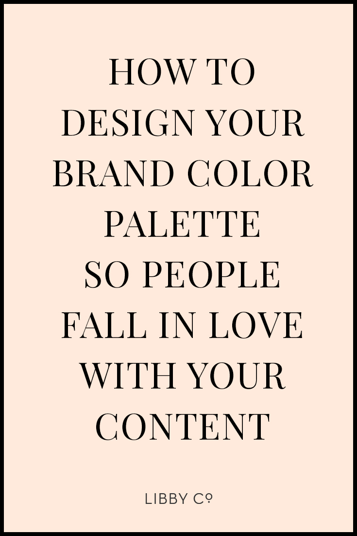 How to design your brand color palette so people fall in love with your